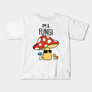I'm A Fungi Cute Fun Guy Mushroom Pun Kids T-Shirt